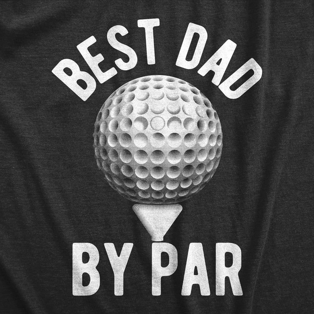 Funny Mens Golfing T Shirts Best Dad by Par and Other Graphic Golf Tees for Dads