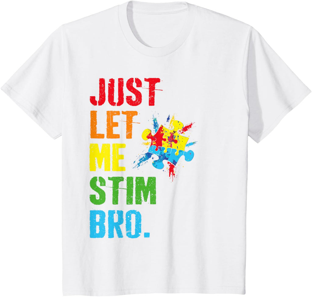 Just Let Me Stim Bro Funny Autism Awareness Month Boys Kids