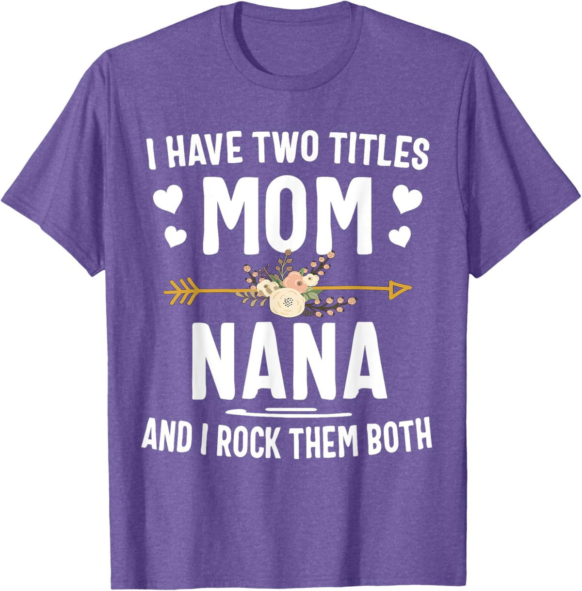 I Have Two Titles Mom And Nana Shirt Mothers Day Gifts Mother Shirt