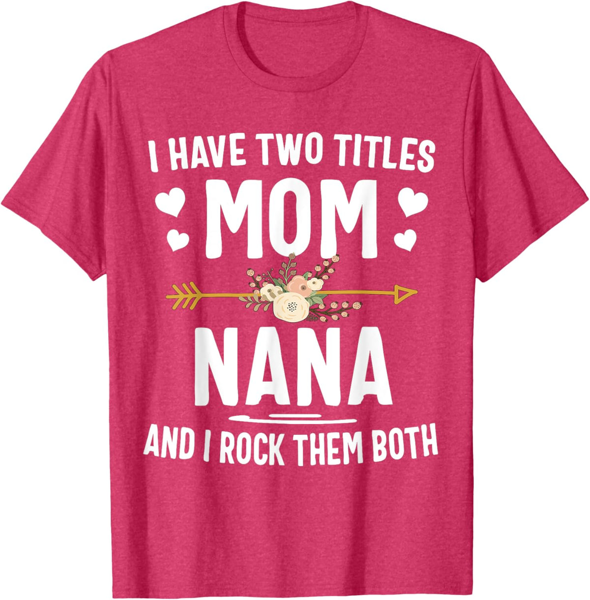 I Have Two Titles Mom And Nana Shirt Mothers Day Gifts Mother Shirt