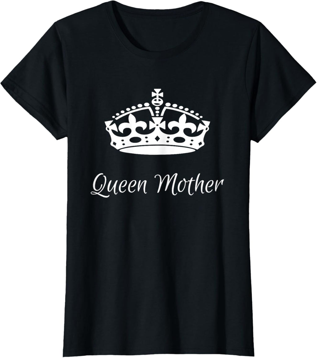 QUEEN MOTHER, best Mother's day gifts, mom, grandma t-shirts