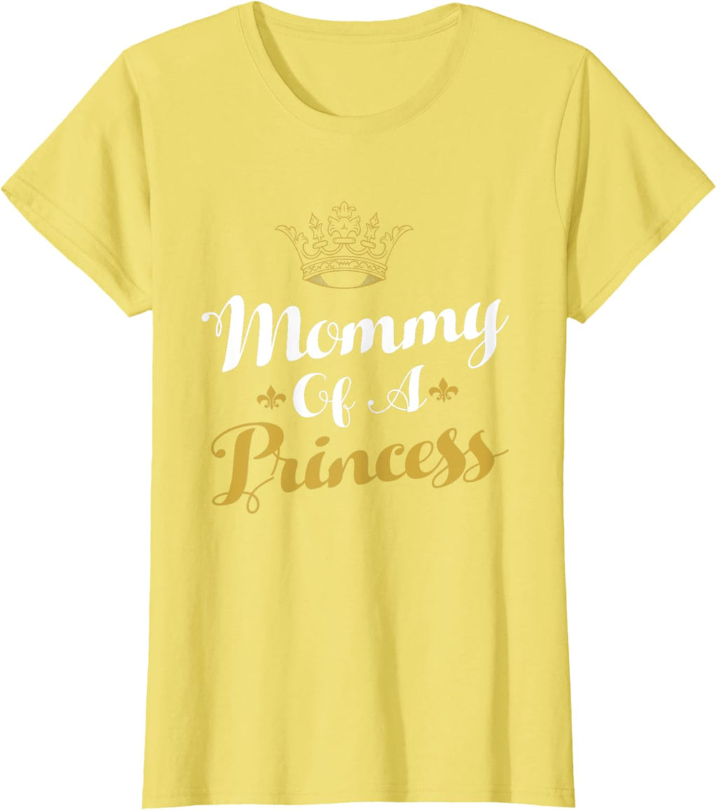 Mommy Of A Princess Daughter Mothers Day For Mom