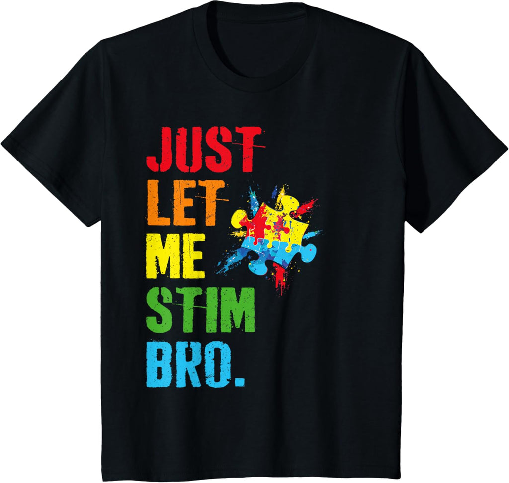 Just Let Me Stim Bro Funny Autism Awareness Month Boys Kids