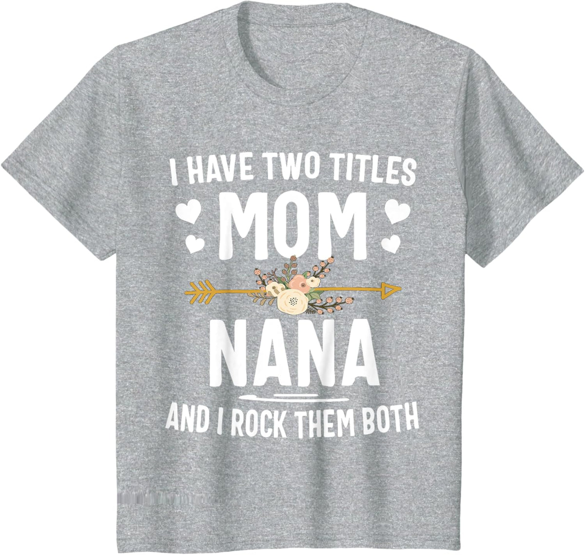 I Have Two Titles Mom And Nana Shirt Mothers Day Gifts Mother Shirt