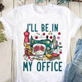 I'll be in my office Sewing t shirt, funny sewing shirt, Sew crafty, Sewing Lover cotton shirt for women